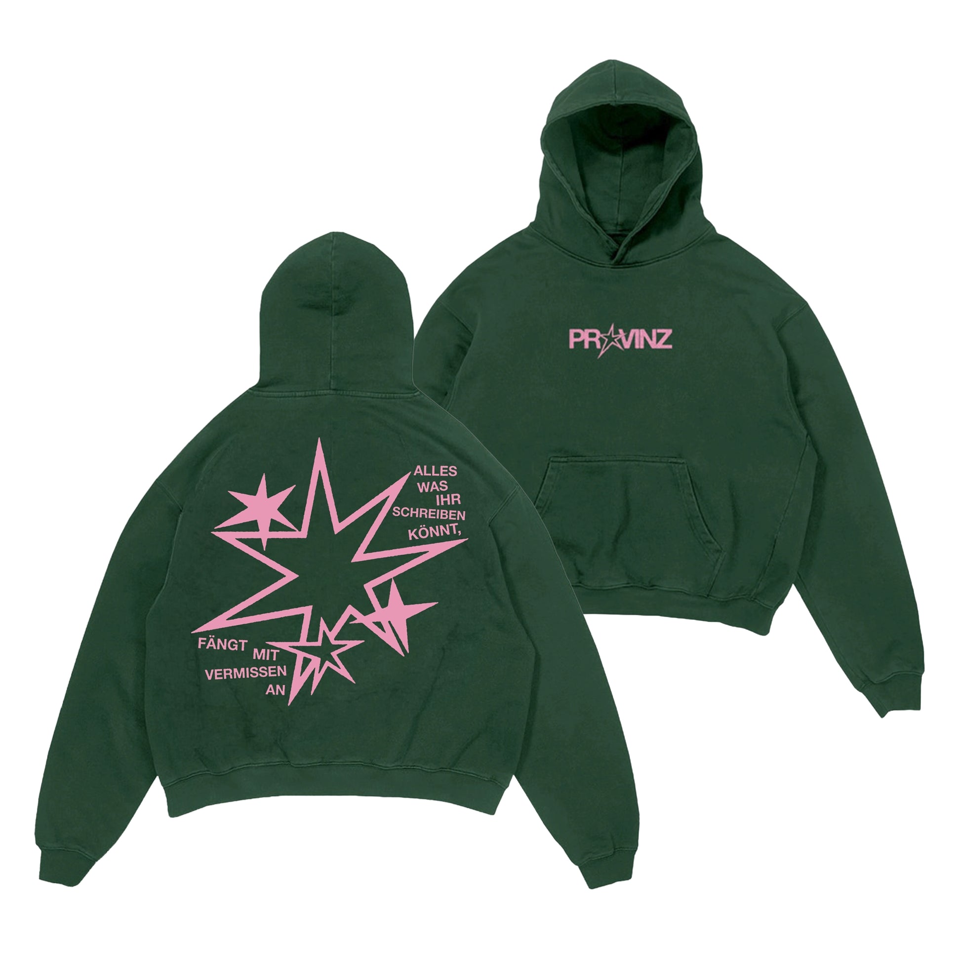 Vorder- und Rückseite eines dunkelgrünen Hoodies: Die Front zeigt den rosa Schriftzug „PROVINZ“ mit einem Stern statt dem „O“. Auf dem Rücken befindet sich eine große, mehrzackige rosa Sternengrafik und der Spruch „ALLES WAS IHR SCHREIBEN KÖNNT, FÄNGT MIT VERMISSEN AN“.