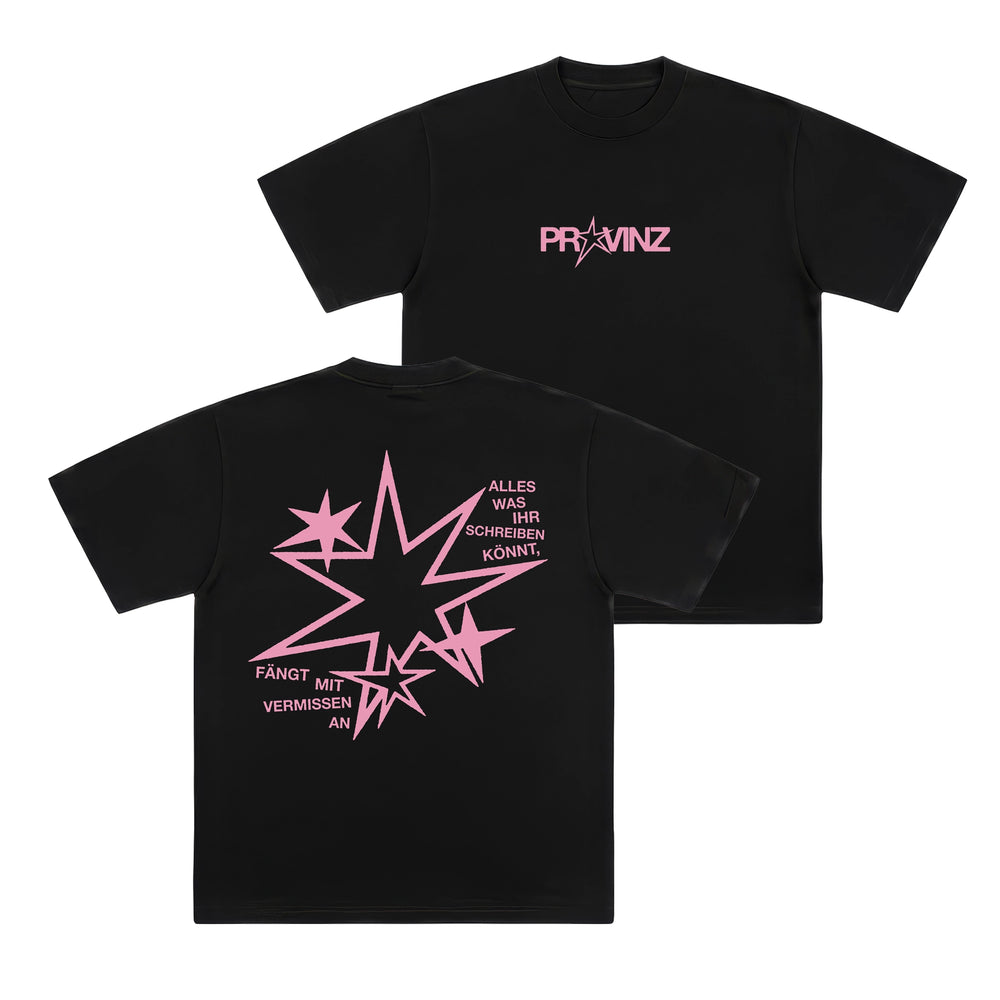 Vorder- und Rückseite eines schwarzen T-Shirts: Die Front zeigt den rosa Schriftzug „PROVINZ“ mit einem Stern als „O“. Auf dem Rücken befindet sich eine große rosa Sternengrafik mit dem Spruch „ALLES WAS IHR SCHREIBEN KÖNNT, FÄNGT MIT VERMISSEN AN“.