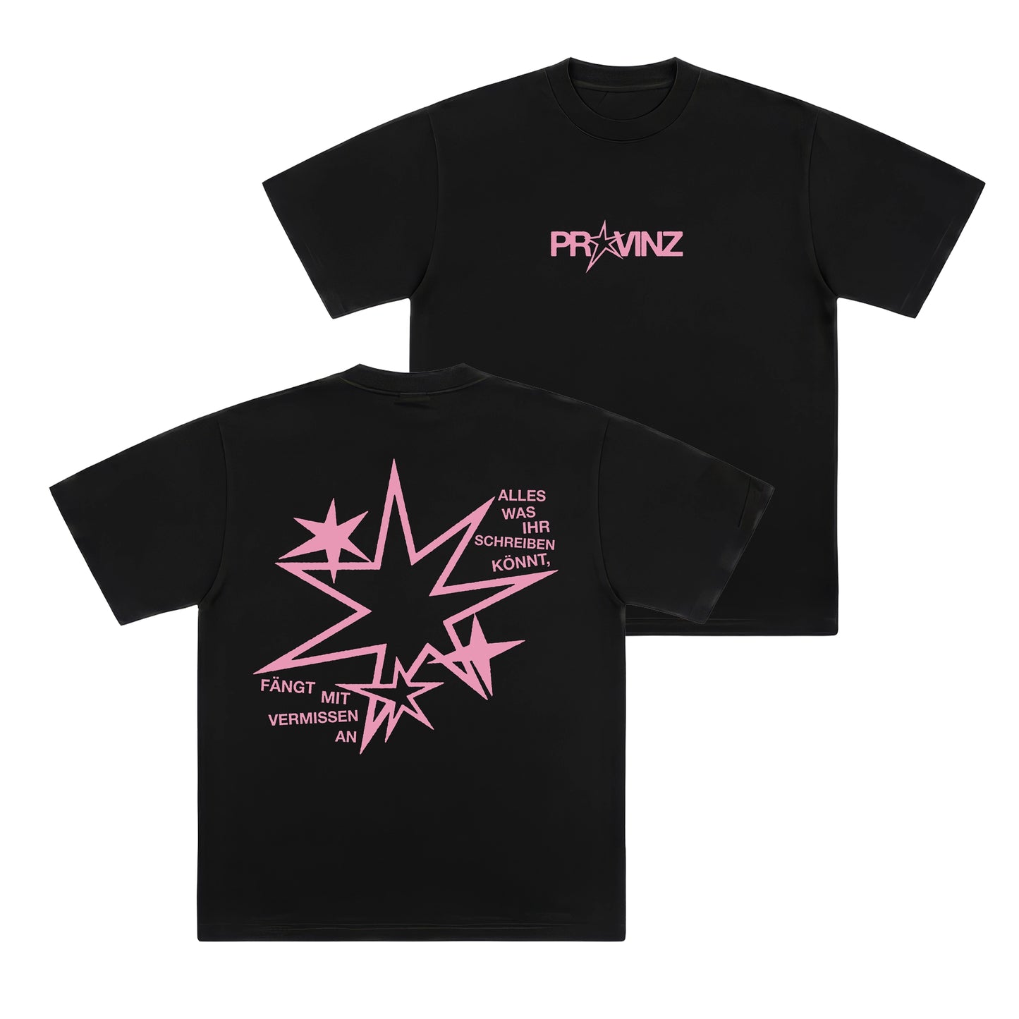 Vorder- und Rückseite eines schwarzen T-Shirts: Die Front zeigt den rosa Schriftzug „PROVINZ“ mit einem Stern als „O“. Auf dem Rücken befindet sich eine große rosa Sternengrafik mit dem Spruch „ALLES WAS IHR SCHREIBEN KÖNNT, FÄNGT MIT VERMISSEN AN“.